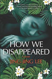 The best books on Singapore - How We Disappeared: A Novel by Jing-Jing Lee