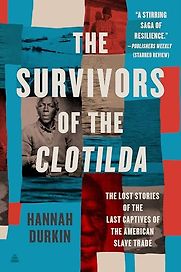 Survivors: the Lost Stories of the Last Captives of the Atlantic Slave Trade by Hannah Durkin Survivors: the Lost Stories of the Last Captives of the Atlantic Slave Trade by Hannah Durkin