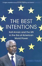 The best books on The United Nations - The Best Intentions by James Traub