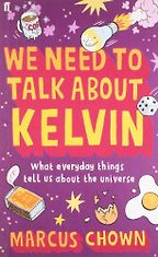 We Need to Talk About Kelvin by Marcus Chown We Need to Talk About Kelvin by Marcus Chown