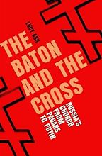 The Best Politics Books of 2025: The Orwell Prize for Political Writing - The Baton and the Cross: Russia's Church from Pagans to Putin by Lucy Ash The Best Politics Books of 2025: The Orwell Prize for Political Writing - The Baton and the Cross: Russia's Church from Pagans to Putin by Lucy Ash