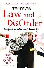The best books on Justice and the Law - Law and Disorder: Confessions of a Pupil Barrister by Tim Kevan