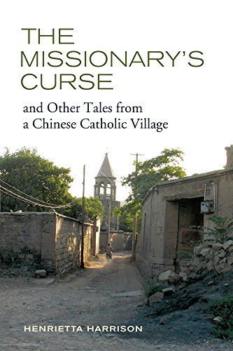 The Missionary's Curse and Other Tales from a Chinese Catholic Village by Henrietta Harrison