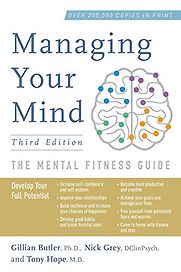 Managing Your Mind: The Mental Fitness Guide by Gillian Butler, Tony Hope & Nick Grey Managing Your Mind: The Mental Fitness Guide by Gillian Butler, Tony Hope & Nick Grey
