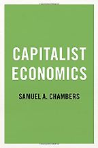 Capitalist Economics by Samuel A. Chambers Capitalist Economics by Samuel A. Chambers
