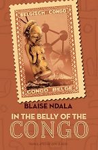 The Best Recent Novels from Francophone Africa - In the Belly of the Congo by Blaise Ndala The Best Recent Novels from Francophone Africa - In the Belly of the Congo by Blaise Ndala