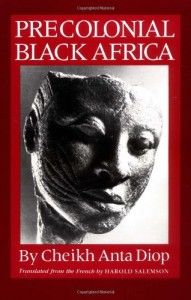 The best books on Africa through African Eyes - Precolonial Black Africa by Cheikh Anta Diop