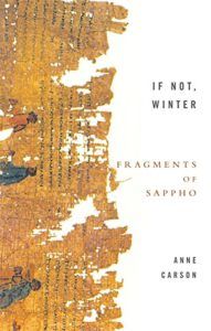 The best books on Divine Women - If Not Winter: Fragments of Sappho by Sappho & translated by Anne Carson