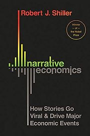 Narrative Economics: How Stories Go Viral & Drive Major Economic Events by Robert J Shiller Narrative Economics: How Stories Go Viral & Drive Major Economic Events by Robert J Shiller