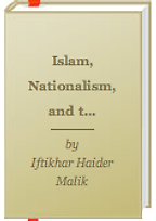 Islam, Nationalism and the West by Iftikhar Malik Islam, Nationalism and the West by Iftikhar Malik