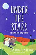Best Science Books for Children: the 2021 Royal Society Young People’s Book Prize - Under the Stars: Astrophysics for Everyone by Lisa Harvey-Smith & Mel Matthews (illustrator) Best Science Books for Children: the 2021 Royal Society Young People’s Book Prize - Under the Stars: Astrophysics for Everyone by Lisa Harvey-Smith & Mel Matthews (illustrator)