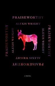 Notable Novels of Spring 2024 - Praiseworthy by Alexis Wright