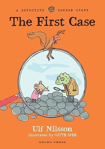 The First Case Ulf Nilsson, Gitte Spee (illustrator), translated by Julia Marshall
