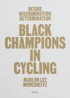 The Best Cycling Books - Desire Discrimination Determination: Black Champions in Cycling by Marlon Moncrieffe