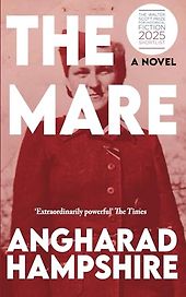 Historical Novels About Women Written Out of History - The Mare: A Novel by Angharad Hampshire Historical Novels About Women Written Out of History - The Mare: A Novel by Angharad Hampshire