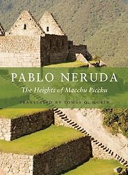The best books on Machu Picchu - The Heights of Macchu Picchu by Pablo Neruda & Tomas Q. Morin (translator) The best books on Machu Picchu - The Heights of Macchu Picchu by Pablo Neruda & Tomas Q. Morin (translator)