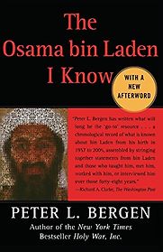 The Osama bin Laden I know by Peter Bergen The Osama bin Laden I know by Peter Bergen