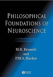 Philosophical Foundations of Neuroscience by Max Bennett, Peter Hacker & v