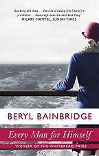The best books on The Titanic - Every Man For Himself by Beryl Bainbridge