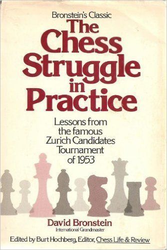 The Chess Struggle in Practice by David Bronstein