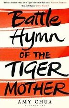 Battle Hymn of the Tiger Mother by Amy Chua Battle Hymn of the Tiger Mother by Amy Chua