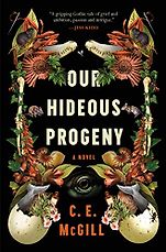 The Best Adventure Novels: The 2024 Wilbur Smith Prize - Our Hideous Progeny by C. E. McGill The Best Adventure Novels: The 2024 Wilbur Smith Prize - Our Hideous Progeny by C. E. McGill
