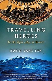 Travelling Heroes by Robin Lane Fox Travelling Heroes by Robin Lane Fox