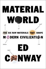 Material World: The Six Raw Materials That Shape Modern Civilization by Ed Conway Material World: The Six Raw Materials That Shape Modern Civilization by Ed Conway