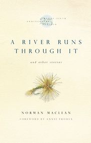 A River Runs Through It by Norman Maclean A River Runs Through It by Norman Maclean