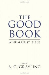 The best books on Ideas that Matter - The Good Book by A C Grayling