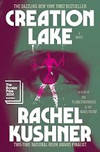 Notable Novels of Fall 2024 - Creation Lake: A Novel by Rachel Kushner