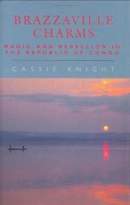 The best books on Aid Work - Brazzaville Charms by Cassie Knight