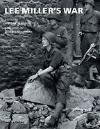 The best books on Photography and Reality - Lee Miller’s War by Antony Penrose and David E Scherman The best books on Photography and Reality - Lee Miller’s War by Antony Penrose and David E Scherman