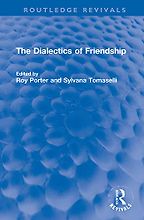 The Dialectics of Friendship by Roy Porter and Sylvana Tomaselli (editors) The Dialectics of Friendship by Roy Porter and Sylvana Tomaselli (editors)