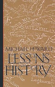 The Lessons of History by Michael Howard The Lessons of History by Michael Howard