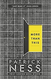 More Than This by Patrick Ness More Than This by Patrick Ness