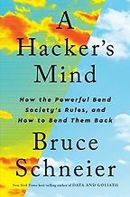 The best books on Chokepoint Capitalism - A Hacker's Mind: How the Powerful Bend Society's Rules, and How to Bend them Back by Bruce Schneier The best books on Chokepoint Capitalism - A Hacker's Mind: How the Powerful Bend Society's Rules, and How to Bend them Back by Bruce Schneier