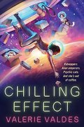 The Best Science Fiction of 2021: The Arthur C Clarke Award Shortlist - Chilling Effect by Valerie Valdes