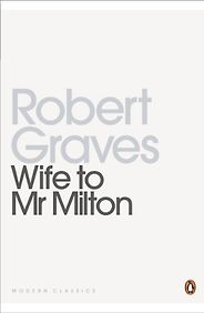 Books by Robert Graves - Wife to Mr. Milton by Robert Graves