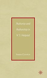 The Best South African Fiction - Authority and Authorship in VS Naipaul by Imraan Coovadia