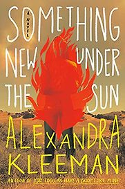 Something New Under the Sun: A Novel by Alexandra Kleeman Something New Under the Sun: A Novel by Alexandra Kleeman