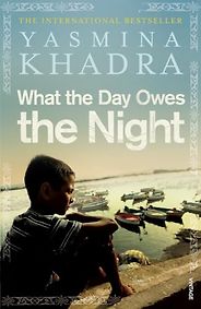 The best books on Algeria - What the Day Owes the Night by Yasmina Khadra The best books on Algeria - What the Day Owes the Night by Yasmina Khadra