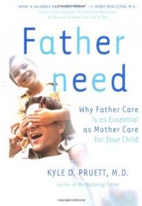 The best books on Fatherhood - Fatherneed by Kyle Pruett