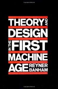 The best books on Pop Art - Theory and Design in the First Machine Age by Reyner Banham