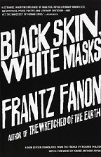 The best books on Racism - Black Skin, White Masks by Frantz Fanon The best books on Racism - Black Skin, White Masks by Frantz Fanon
