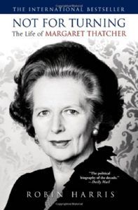 The best books on Margaret Thatcher - Not for Turning: The Life of Margaret Thatcher by Robin Harris