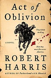 Act of Oblivion by Robert Harris Act of Oblivion by Robert Harris