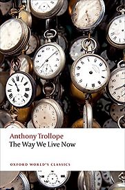 The Way We Live Now by Anthony Trollope The Way We Live Now by Anthony Trollope