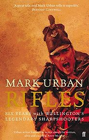 The best books on Military History - Rifles by Mark Urban The best books on Military History - Rifles by Mark Urban