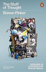 The Stuff of Thought: Language as a Window into Human Nature by Steven Pinker The Stuff of Thought: Language as a Window into Human Nature by Steven Pinker